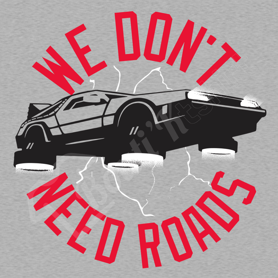 Tshirt Retour Vers Le Futur | We don't need roads